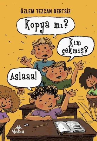 Kopya mı? Kim Çekmiş? – Özlem Tezcan Dertsiz – Yakın Kitabevi kitap kapağı