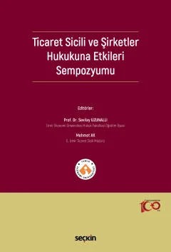 Ticaret Sicili ve Şirketler Hukukuna Etkileri Sempozyumu – Sevilay Uzunallı, Mehmet Ak – Seçkin Yayıncılık kitap kapağı