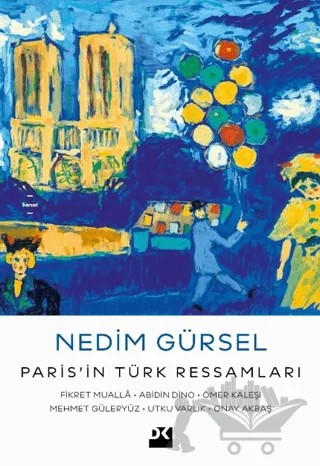 Paris’in Türk Ressamları: Fikret Muallâ-Abidin Dino-Ömer Kaleşi-Mehmet Güleryüz-Utku Varlık-Onay Akbaş – Nedim Gürsel – Doğan Kitap kitap kapağı