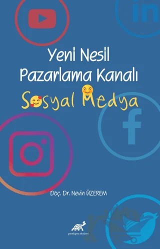 Yeni Nesil Pazarlama Kanalı Sosyal Medya – Nevin Üzerem – Paradigma Akademi Yayınları kitap kapağı