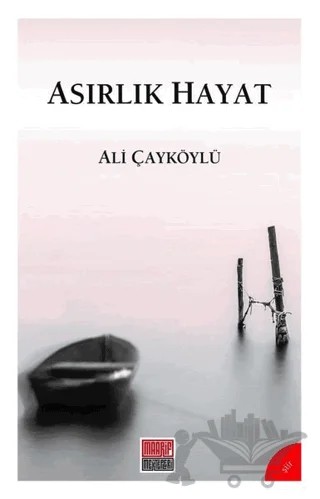 Asırlık Hayat – Ali Çayköylü – Maarif Mektepleri kitap kapağı