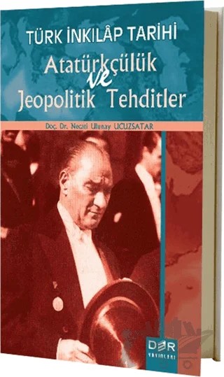 Türk İnkılap Tarihi Atatürkçülük ve Jeopolitik Tehditler – Necati Ulunay Ucuzsatar – Der Yayınları kitap kapağı