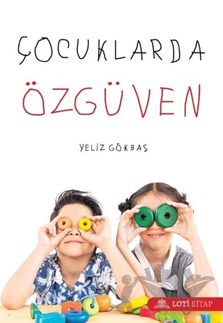 Çocuklarda Özgüven – Yeliz Gökbaş – Loti Kitap kitap kapağı