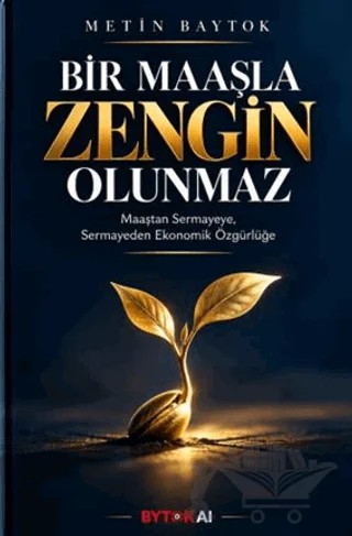 Bir Maaşla Zengin Olunmaz – Metin Baytok – Bytok AI Yayınları kitap kapağı