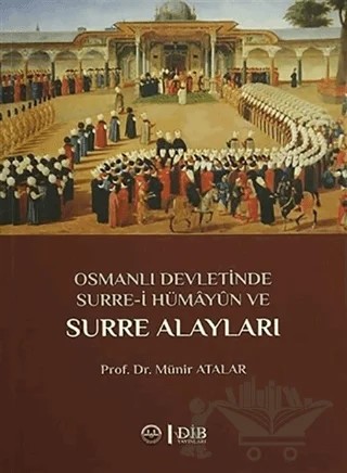 Osmanlı Devletinde Surre-i Hümayun ve Surre Alayları – Münir Atalar – Diyanet İşleri Başkanlığı kitap kapağı