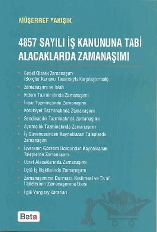 4857 Sayılı İş Kanununa Tabi Alacaklarda Zamanaşımı – Müşerref Yakışık – Beta Yayınevi kitap kapağı