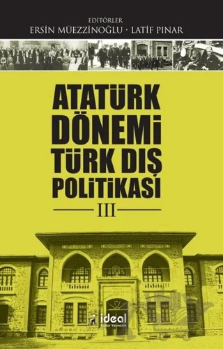 Atatürk Dönemi Türk Dış Politikası 3 – Kolektif – İdeal Kültür Yayıncılık kitap kapağı