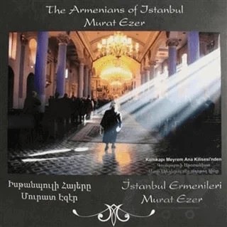 İstanbul Ermenileri - The Armenians of Istanbul – Murat Ezer – YAY - Yeni Anadolu Yayınları kitap kapağı