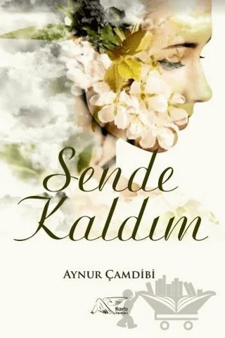 Sende Kaldım – Aynur Çamdibi – Kuytu Yayınları kitap kapağı
