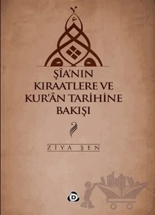 Şia’nın Kıraatlere ve Kur’an Tarihine Bakışı – Ziya Şen – Düşün Yayıncılık kitap kapağı