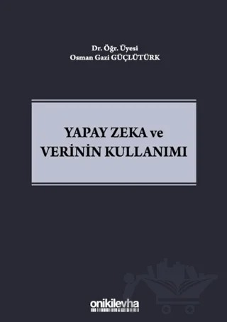 Yapay Zeka ve Verinin Kullanımı – Osman Gazi Güçlütürk – On İki Levha Yayınları kitap kapağı
