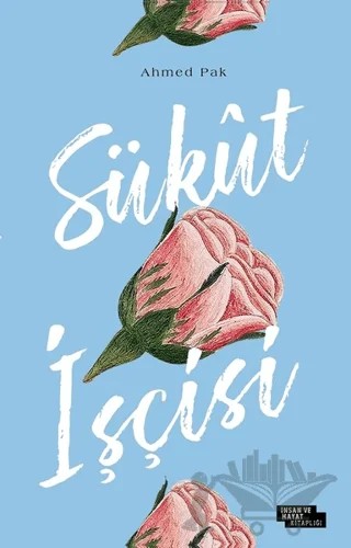 Sükut İşçisi – Ahmed Pak – İnsan ve Hayat Kitaplığı kitap kapağı