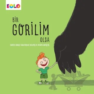 Bir Gorilim Olsa – Bartek Brosz – Eolo Yayıncılık kitap kapağı