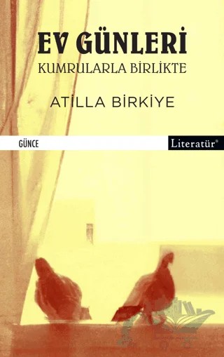 Ev Günleri Kumrularla Birlikte – Atilla Birkiye – Literatür Yayıncılık kitap kapağı