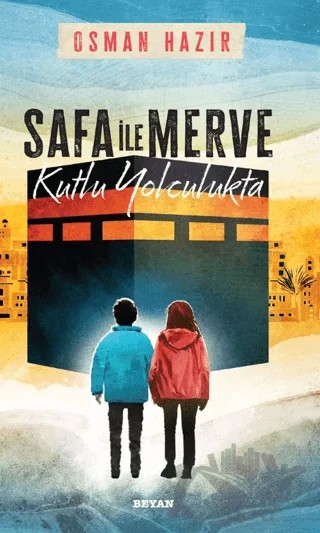 Safa ile Merve - Kutlu Yolculukta – Osman Hazır – Beyan Yayınları kitap kapağı