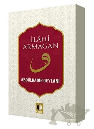 İlahi Armağan – Abdülkadir Geylani – Ehil Yayınları kitap kapağı