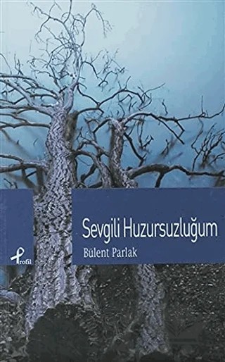 Sevgili Huzursuzluğum – Bülent Parlak – Profil Kitap kitap kapağı
