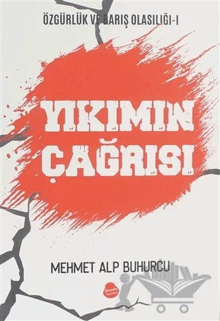 Yıkımın Çağrısı - Özgürlük ve Barış Olasılığı 1 – Mehmet Alp Buhurcu – Sinada Kitap kitap kapağı