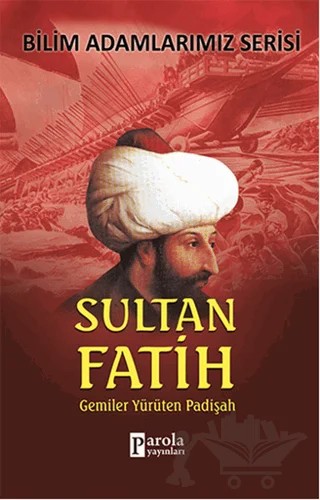 Sultan Fatih - Bilim Adamlarımız Serisi – Ali Kuzu – Parola Yayınları kitap kapağı