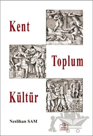 Kent Toplum Kültür – Neslihan Sam – Ezgi Kitabevi Yayınları kitap kapağı