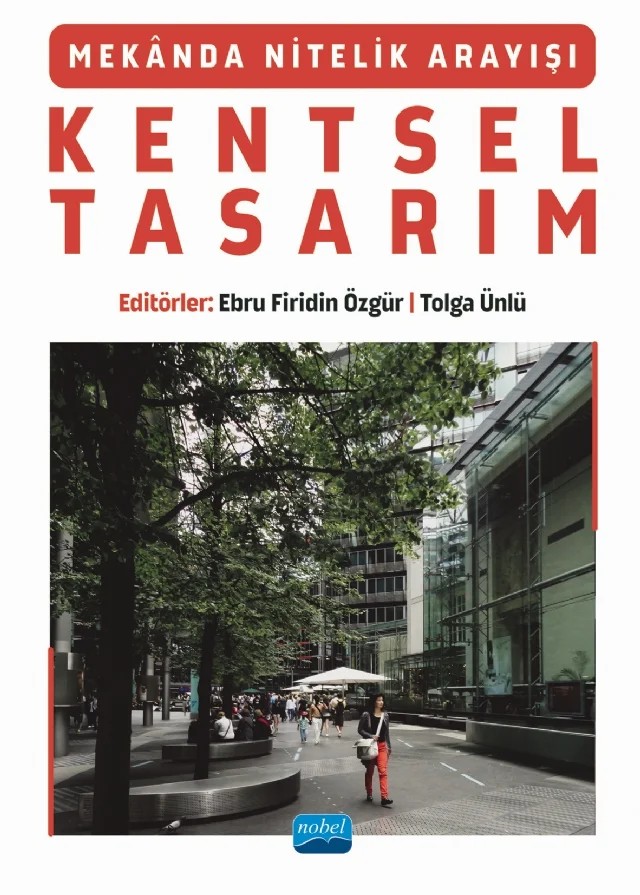 Mekânda Nitelik Arayışı KENTSEL TASARIM – Ayşe Özbil Torun, Devrim Çimen, Ebru Firidin Özgür, Hatice Ayataç, İdil Akyol Koçhan, Müge Akkar Ercan, Olgu Çalışkan, Özgür Bingöl, Şebnem Gökçen, Şevkiye Şence Türk, Tolga Ünlü, Tülin Selvi Ünlü – Nobel Akademik Yayıncılık kitap kapağı