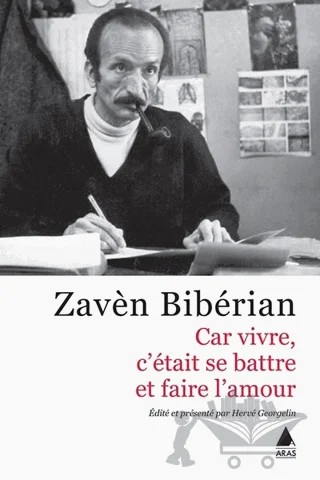 Car Vivre C'etait Se Battre Et Faire L'amour – Zaven Biberyan – Aras Yayıncılık kitap kapağı