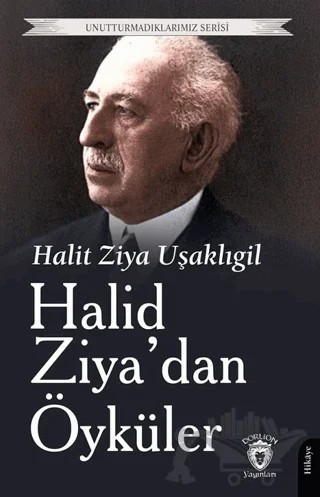 Halid Ziya’dan Öyküler – Halit Ziya Uşaklıgil – Dorlion Yayınları kitap kapağı