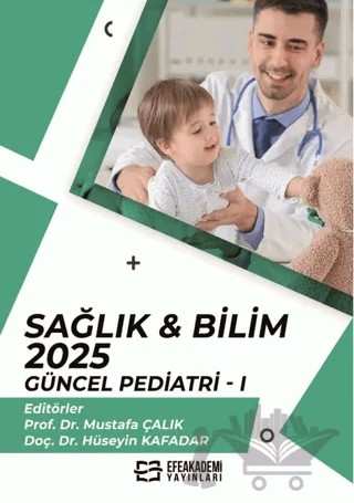 Sağlık & Bilim 2025: Güncel Pediatri - 1 – Kolektif – Efe Akademi Yayınları kitap kapağı
