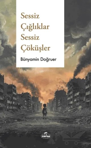 Sessiz Çığlıklar Sessiz Çöküşler – Bünyamin Doğruer – Ravza Yayınları kitap kapağı