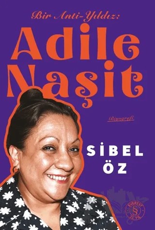 Bir Anti-Yıldız Adile Naşit – Sibel Öz – Everest Yayınları kitap kapağı