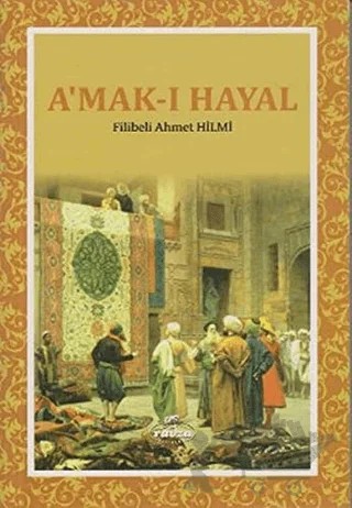 A’mak-ı Hayal – Şehbenderzâde Filibeli Ahmed Hilmi – Ravza Yayınları kitap kapağı