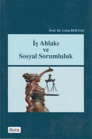 İş Ahlakı ve Sosyal Sorumluluk – Çetin Bektaş – Beta Yayınevi kitap kapağı