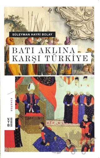 Batı Aklına Karşı Türkiye – Süleyman Hayri Bolay – Ketebe Yayınları kitap kapağı