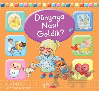 Dünyaya Nasıl Geldik? – Eleonora Barsotti – Yakamoz Yayınevi kitap kapağı