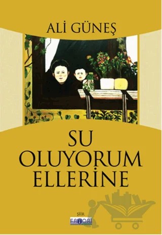 Su Oluyorum Ellerine – Ali Güneş – Favori Yayınları kitap kapağı