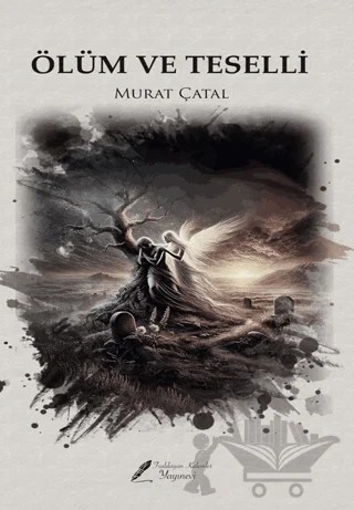 Ölüm ve Teselli – Murat Çatal – Fısıldayan Kalemler Yayınevi kitap kapağı