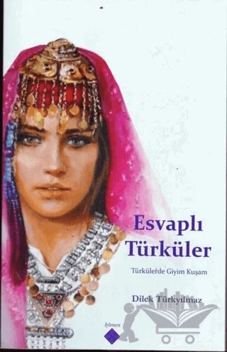 Esvaplı Türküler - Türkülerde Giyim Kuşam – Dilek Türkyılmaz – Kömen Yayınları kitap kapağı