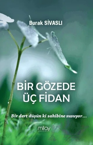 Bir Gözede Üç Fidan – Burak Sivaslı – Milay Yayınları kitap kapağı