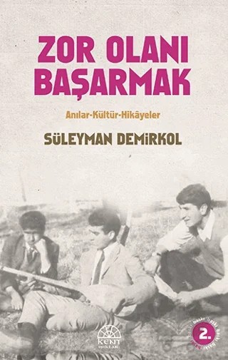 Zor Olanı Başarmak Anılar ve Hikayeler – Süleyman Demirkol – Kent Işıkları Yayınları kitap kapağı