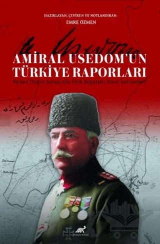 Amiral Usedom’un Türkiye Raporları Birinci Dünya Savaşı’nda Türk Boğazları Nasıl Savunuldu? – Kolektif – Paradigma Akademi Yayınları kitap kapağı