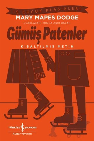 Gümüş Patenler - Kısaltılmış Metin – Mary Mapes Dodge – İş Bankası Kültür Yayınları kitap kapağı