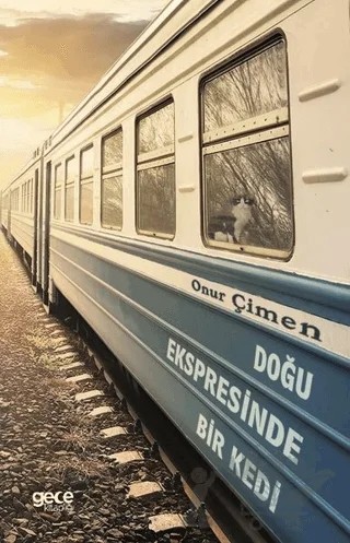 Doğu Ekspresinde Bir Kedi – Onur Çimen – Gece Kitaplığı kitap kapağı