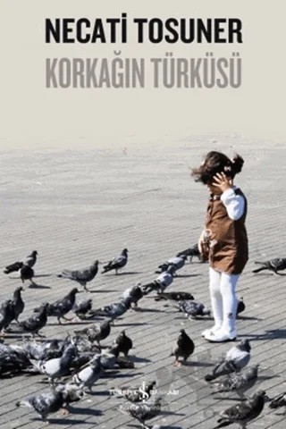 Korkağın Türküsü – Necati Tosuner – İş Bankası Kültür Yayınları kitap kapağı