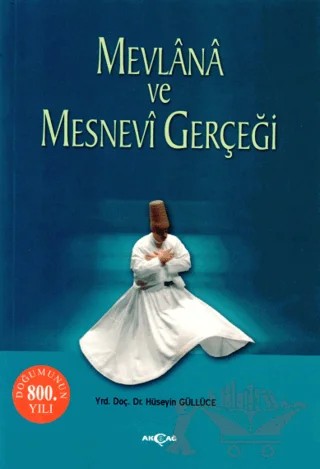 Mevlana ve Mesnevi Gerçeği – Hüseyin Güllüce – Akçağ Yayınları kitap kapağı