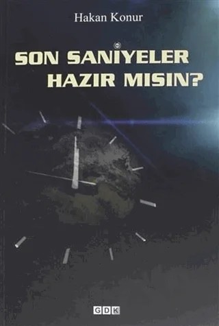 Son Saniyeler Hazır mısın? – Hakan Konur – GDK Yayınları kitap kapağı