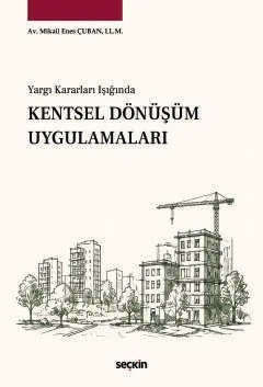 Yargı Kararları IşığındaKentsel Dönüşüm Uygulamaları – Mikail Enes Çuban – Seçkin Yayıncılık kitap kapağı