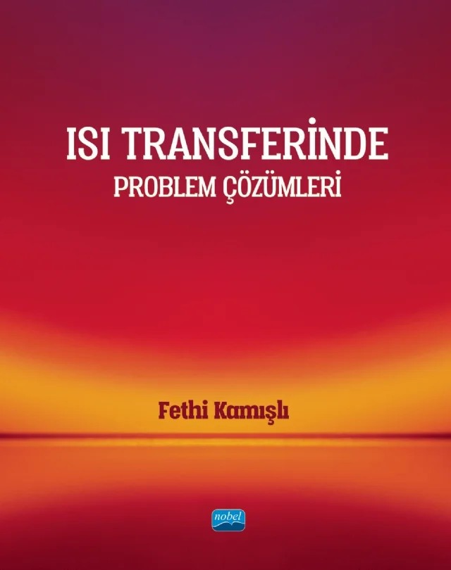 Isı Transferinde Problem Çözümleri – Fethi Kamışlı – Nobel Akademik Yayıncılık kitap kapağı