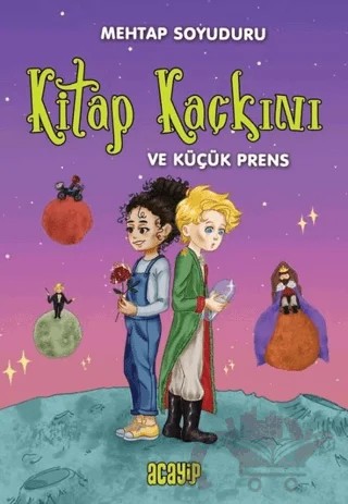 Kitap Kaçkını ve Küçük Prens – Mehtap Soyuduru Çiçek – Acayip Kitaplar kitap kapağı