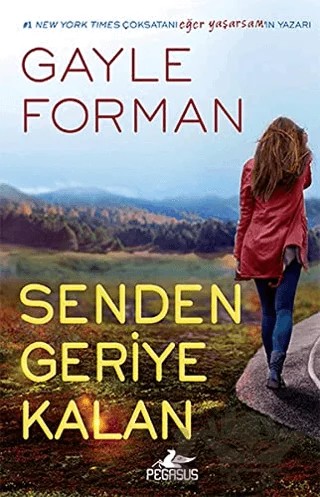 Senden Geriye Kalan – Gayle Forman – Pegasus Yayınları kitap kapağı