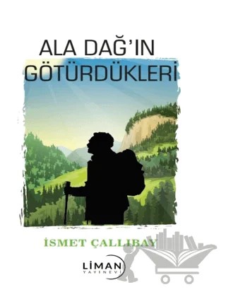 Ala Dağ’ın Götürdükleri – İsmet Çallıbay – Liman Yayınevi kitap kapağı